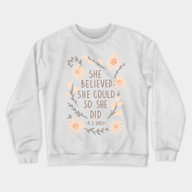 She Believed She Could So She Did Crewneck Sweatshirt by foxeyedaisy